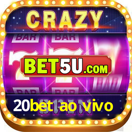 20bet ao vivo